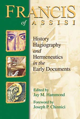 Francis of Assisi, History, Hagiography and Hermeneutics in the Early Documents