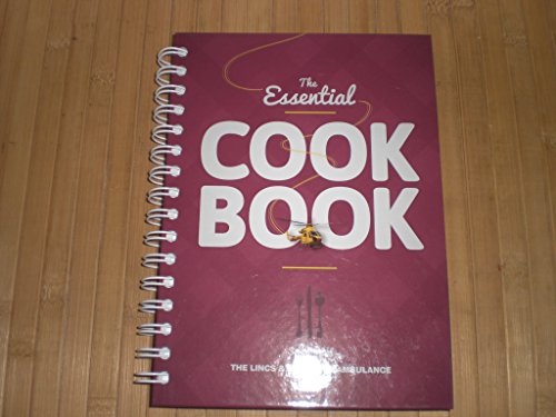 The Essential Cook Book - Sold in Aid of Lincs & Notts Air Ambulance - 150 Recipes [Spiral-bound] Liz Vitoria and Jane Shirley
