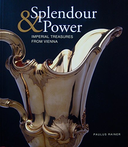 Splendour & Power: Imperial treasures from Vienna