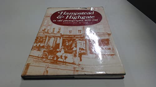 Hampstead & Highgate in old photographs, 1870-1918 (London as it was)