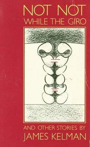 Not, Not While the Giro and Other Stories