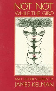 Not, Not While the Giro and Other Stories 