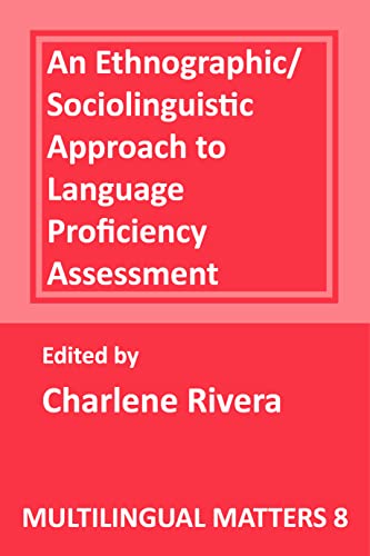 An Ethnographic-Sociolinguistic Approach to Language Proficiency Assessment