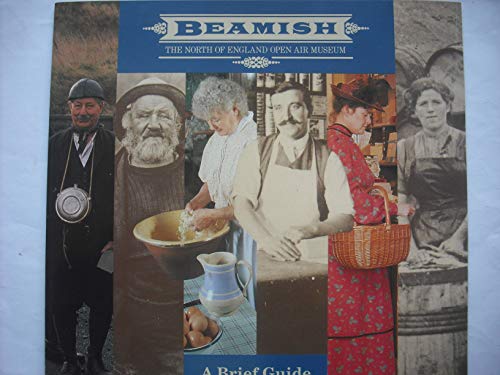 Beamish: The North of England Open Air Museum - A Brief Guide