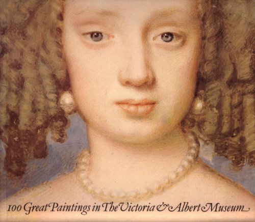 100 Great Paintings in the Victoria and Albert Museum