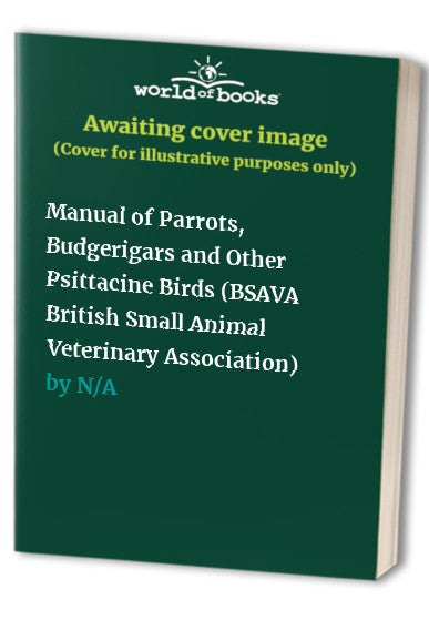 Manual of Parrots, Budgerigars and Other Psittacine Birds