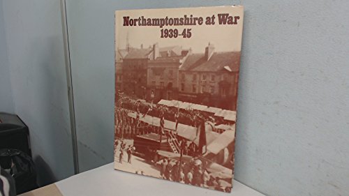 Northamptonshire at War, 1939-45