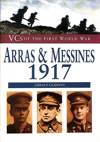 Arras and Messines, 1917: VCs of First World War (VCs of the First World War S.)