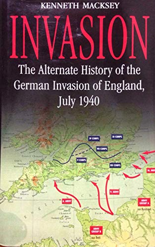 Invasion - The Alternate History of the German Invasion of England, July 1940