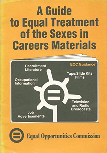 A Guide to equal treatment of the sexes in careers materials: An " equal opportunities in education " guide