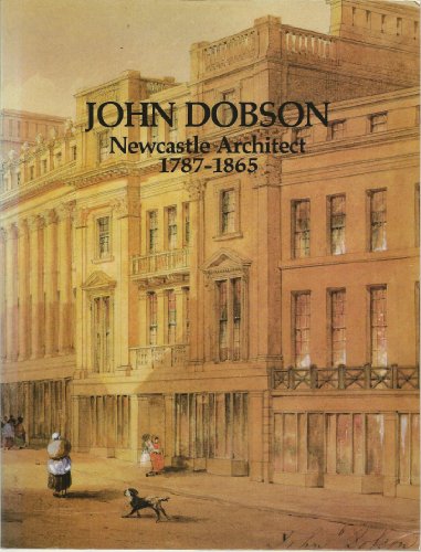 John Dobson. Newcastle Architect 1787 - 1865