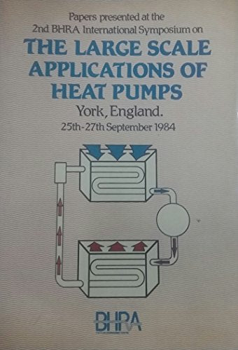 Papers Presented at the Second International Symposium on the Large Scale Applications of Heat Pumps: York, England, 25-27 September 1984