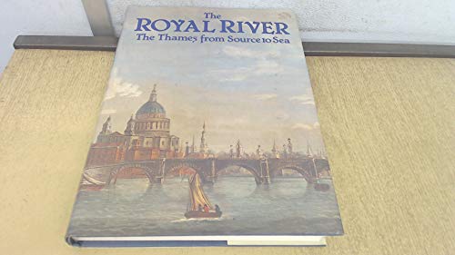 The Royal River (The Thames from Source to Sea)
