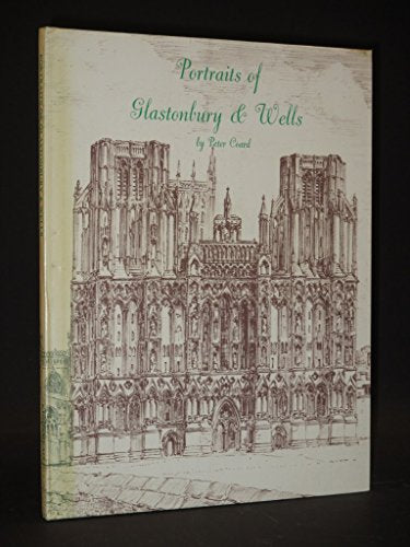 Portraits of Glastonbury and Wells