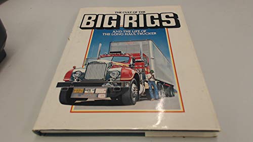 The Cult of the Big Rigs and the Life of the Long Haul Trucker