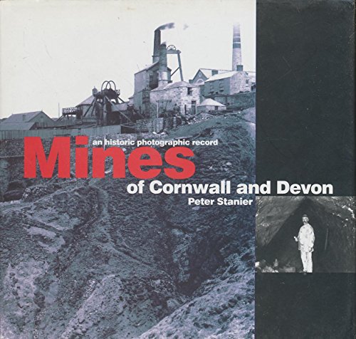 Mines of Cornwall and Devon: an Historic Photographic Record