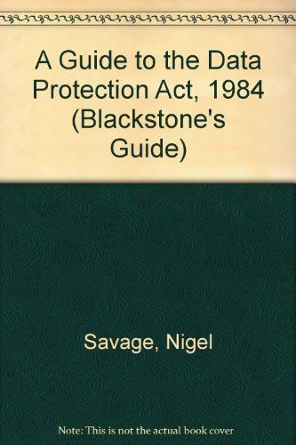 A Guide to the Data Protection Act, 1984