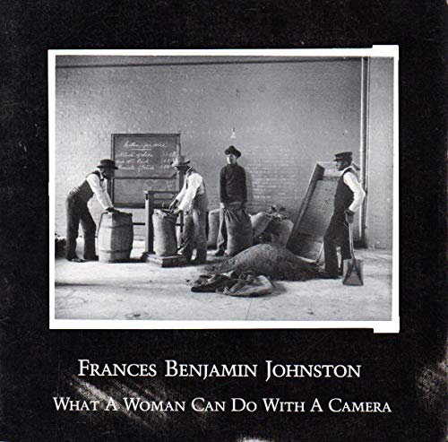 Frances Benjamin Johnston: What a woman can do with a camera