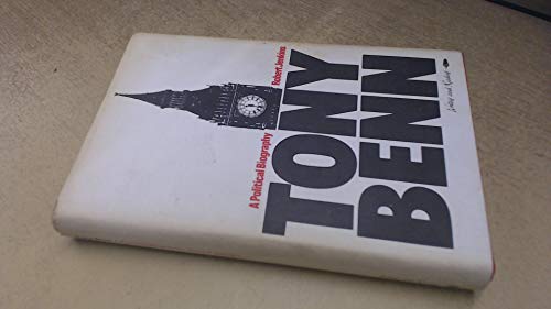 Tony Benn: A political biography