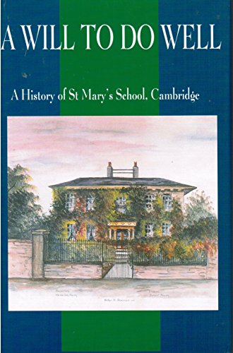 A Will to do Well: A History of St Mary's School, Cambridge