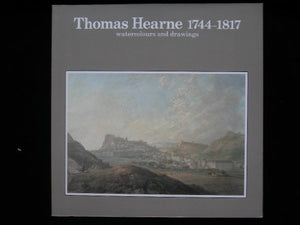 Thomas Hearne 1744-1817: Watercolours and drawings : a catalogue of a touring exhibition held at Bolton Museum and Art Gallery, 17 August-28 September ... Bath, 14 December 1985-11 January 1986 