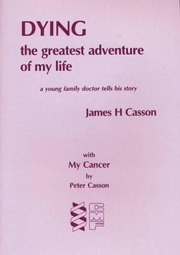 Dying: the Greatest Adventure of My Life