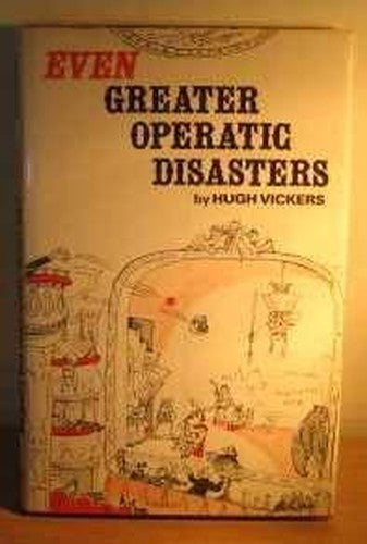 Even Greater Operatic Disasters