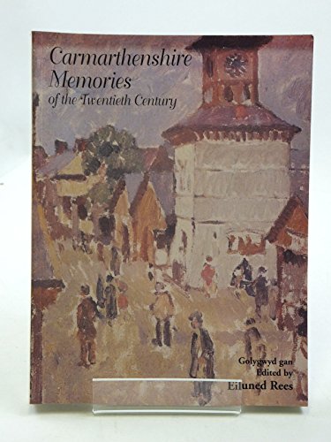 CARMARTHENSHIRE MEMORIES OF THE TWENTIETH CENTURY