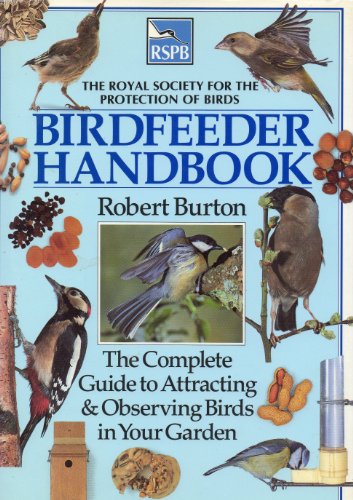 RSPB Birdfeeder Handbook: The Complete Guide to Attracting & Observing Birds in Your Garden
