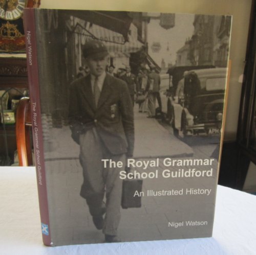 The Royal Grammar School Guildford: An Illustrated History