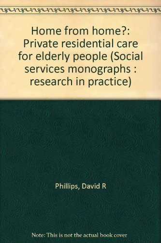 Home from home?: Private residential care for elderly people (Social services monographs : research in practice)