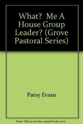 What? Me A House Group Leader? (Grove Pastoral Series)