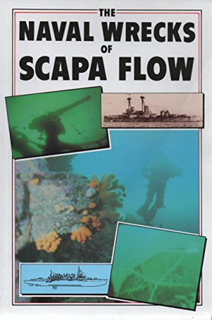 The Naval Wrecks of Scapa Flow