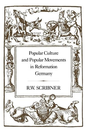 Popular Culture and Popular Movements in Reformation Germany