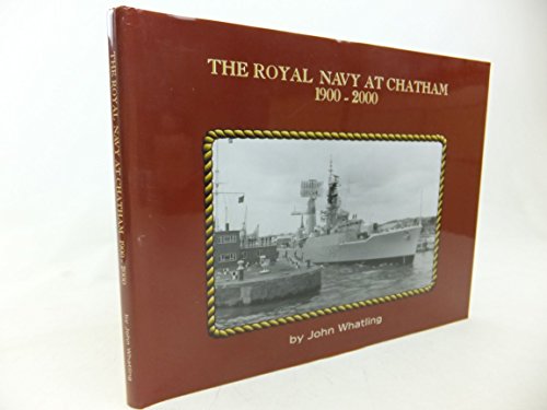 The Royal Navy at Chatham 1900-2000