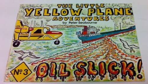 Oil Slick (The Little Yellow Plane Adventures S.)