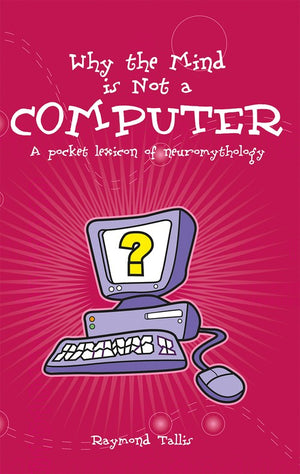 Why the Mind is Not a Computer
