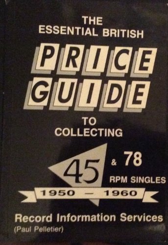 Essential British Price Guide to Collecting 45 and 78 R.P.M.Singles, 1950-60