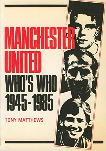 Manchester United Who's Who, 1945-86