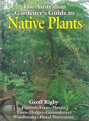 The Australian Gardener's Guide to Native Plants