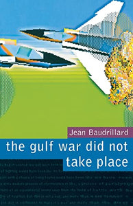 The Gulf War Did Not Take Place 