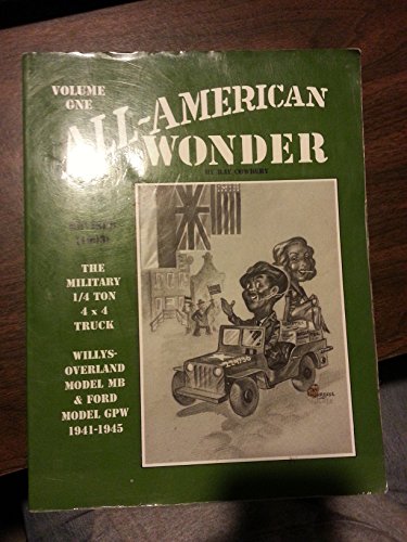All American Wonder: Information Regarding the History, Production, Features and the Restoration of Military Jeeps 1941-1945