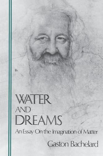 Water and Dreams an Essay on the Imagination of Matter