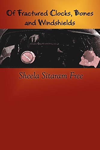 OF Fractured Clocks, Bones and Windshields