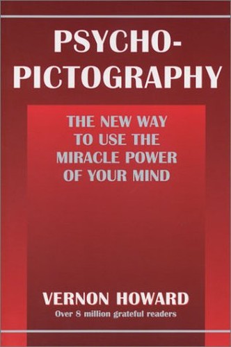 Psycho-Pictography: The New Way to Use the Miracle Power of Your Mind