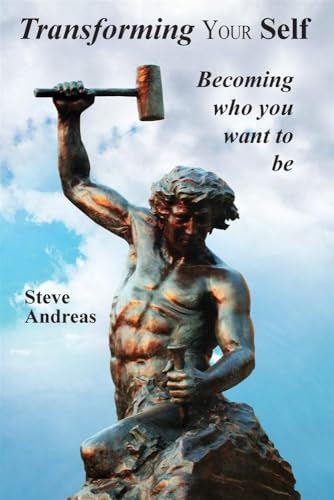 Transform Your Self: Becoming Who You Want to be: Becoming Who You Want to Be: 1