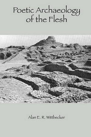 Poetic Archaeology of The Flesh