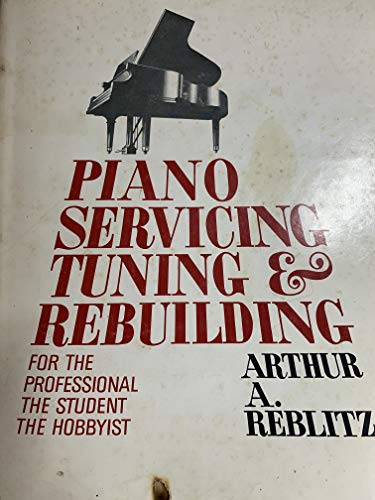 PIANO SERVICING TUNING  REBUILDING FOR PROFESSIONAL STUDENT HOBBYIST