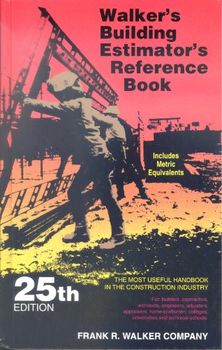 The Building Estimator's Reference Book: A Reference Book Setting Forth Detailed Procedures and Cost Guidelines for Those Engaged in Estimating Buildings