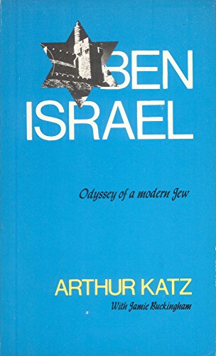 Ben Israel; The Odyssey of a Modern Jew,